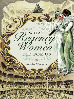 What Regency Women Did for Us - ebook